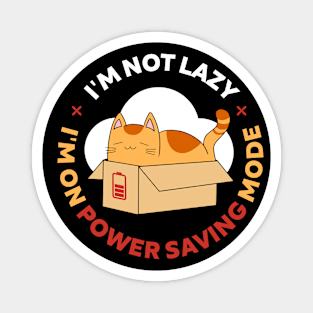 I'm Not Lazy, I'm On Power Saving Mode Magnet